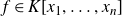 f element of upper K left bracket x 1 comma ellipsis comma x Subscript n Baseline right bracket