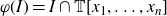 phi left parenthesis upper I right parenthesis equals upper I intersection double struck upper T left bracket x 1 comma ellipsis comma x Subscript n Baseline right bracket