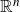 double struck upper R Superscript n
