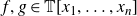 f comma g element of double struck upper T left bracket x 1 comma ellipsis comma x Subscript n Baseline right bracket