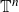 double struck upper T Superscript n