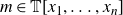 m element of double struck upper T left bracket x 1 comma ellipsis comma x Subscript n Baseline right bracket