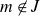 m not an element of upper J