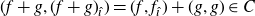 left parenthesis f plus g comma left parenthesis f plus g right parenthesis Subscript ModifyingAbove modifying above dotless i With caret Baseline right parenthesis equals left parenthesis f comma f Subscript ModifyingAbove modifying above dotless i With caret Baseline right parenthesis plus left parenthesis g comma g right parenthesis element of upper C