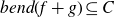 b e n d left parenthesis f plus g right parenthesis subset of or equal to upper C