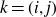 k equals left parenthesis i comma j right parenthesis