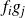f Subscript i Baseline g Subscript j