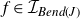 f element of script upper I Subscript upper B e n d left parenthesis upper J right parenthesis