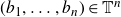 left parenthesis b 1 comma ellipsis comma b Subscript n Baseline right parenthesis element of double struck upper T Superscript n