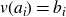 v left parenthesis a Subscript i Baseline right parenthesis equals b Subscript i