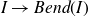 upper I right arrow upper B e n d left parenthesis upper I right parenthesis