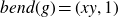 b e n d left parenthesis g right parenthesis equals left parenthesis x y comma 1 right parenthesis