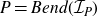 upper P equals upper B e n d left parenthesis script upper I Subscript upper P Baseline right parenthesis