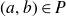 left parenthesis a comma b right parenthesis element of upper P
