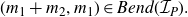 left parenthesis m 1 plus m 2 comma m 1 right parenthesis element of upper B e n d left parenthesis script upper I Subscript upper P Baseline right parenthesis period