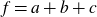 f equals a plus b plus c