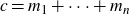 c equals m 1 plus midline horizontal ellipsis plus m Subscript n