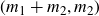 left parenthesis m 1 plus m 2 comma m 2 right parenthesis