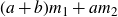 left parenthesis a plus b right parenthesis m 1 plus a m 2