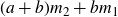 left parenthesis a plus b right parenthesis m 2 plus b m 1