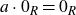 a dot 0 Subscript upper R Baseline equals 0 Subscript upper R