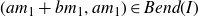 left parenthesis a m 1 plus b m 1 comma a m 1 right parenthesis element of upper B e n d left parenthesis upper I right parenthesis