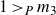 1 greater than Subscript upper P Baseline m 3