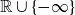 double struck upper R union StartSet negative normal infinity EndSet