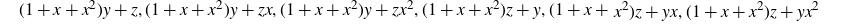 left parenthesis 1 plus x plus x squared right parenthesis y plus z comma left parenthesis 1 plus x plus x squared right parenthesis y plus z x comma left parenthesis 1 plus x plus x squared right parenthesis y plus z x squared comma left parenthesis 1 plus x plus x squared right parenthesis z plus y comma left parenthesis 1 plus x plus x squared right parenthesis z plus y x comma left parenthesis 1 plus x plus x squared right parenthesis z plus y x squared