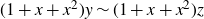 left parenthesis 1 plus x plus x squared right parenthesis y tilde left parenthesis 1 plus x plus x squared right parenthesis z