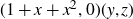 left parenthesis 1 plus x plus x squared comma 0 right parenthesis left parenthesis y comma z right parenthesis
