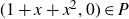 left parenthesis 1 plus x plus x squared comma 0 right parenthesis element of upper P