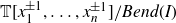 double struck upper T left bracket x 1 Superscript plus or minus 1 Baseline comma ellipsis comma x Subscript n Superscript plus or minus 1 Baseline right bracket divided by upper B e n d left parenthesis upper I right parenthesis