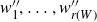 w double prime 1 comma ellipsis comma w double prime Subscript r left parenthesis upper W right parenthesis