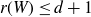 r left parenthesis upper W right parenthesis less than or equals d plus 1