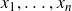 x 1 comma ellipsis comma x Subscript n Baseline