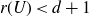 r left parenthesis upper U right parenthesis less than d plus 1