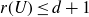 r left parenthesis upper U right parenthesis less than or equals d plus 1