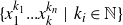 left brace x 1 Superscript k 1 Baseline period period period x Subscript k Superscript k Super Subscript n Superscript Baseline vertical bar k Subscript i Baseline element of double struck upper N right brace