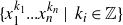 left brace x 1 Superscript k 1 Baseline period period period x Subscript n Superscript k Super Subscript n Superscript Baseline vertical bar k Subscript i Baseline element of double struck upper Z right brace