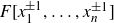 upper F left bracket x 1 Superscript plus or minus 1 Baseline comma ellipsis comma x Subscript n Superscript plus or minus 1 Baseline right bracket