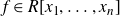 f element of upper R left bracket x 1 comma ellipsis comma x Subscript n Baseline right bracket