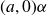 left parenthesis a comma 0 right parenthesis alpha