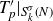 upper T prime Subscript p Baseline vertical bar Subscript upper S Sub Subscript k Sub Superscript sigma Subscript left parenthesis upper N right parenthesis Baseline