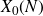 upper X 0 left parenthesis upper N right parenthesis