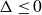 normal upper Delta less than or equals 0