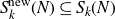 upper S Subscript k Superscript normal n normal e normal w Baseline left parenthesis upper N right parenthesis subset of or equal to upper S Subscript k Baseline left parenthesis upper N right parenthesis