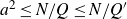 a squared less than or equals upper N divided by upper Q less than or equals upper N divided by upper Q prime