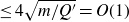 less than or equals 4 StartRoot m divided by upper Q Superscript prime Baseline EndRoot equals upper O left parenthesis 1 right parenthesis