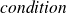 italic condition